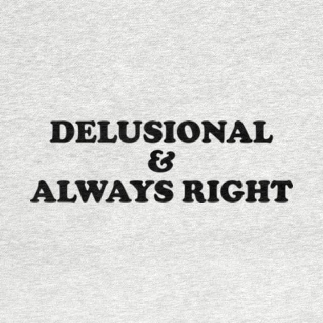 Delusional & Always Right - Y2K Style by Y2KERA